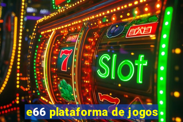 e66 plataforma de jogos